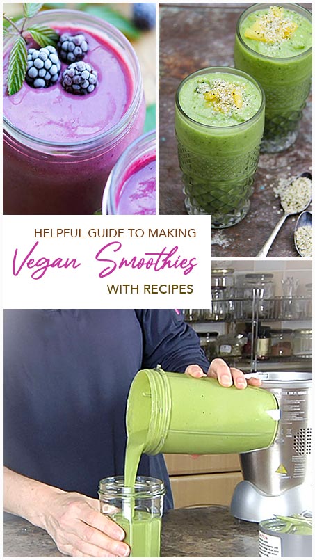Helpful guide to making vegan smoothies creamy, thick and nutritious. Plant-based recipes.